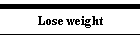 Lose weight